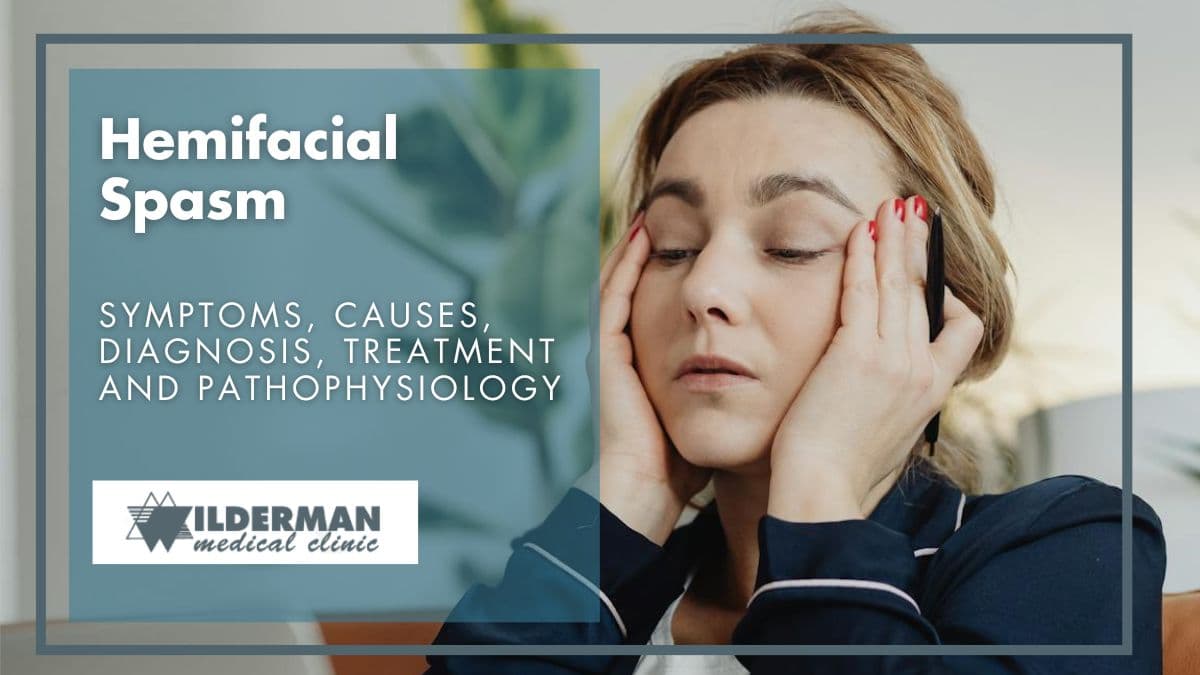 Hemifacial Spasm: Symptoms, Causes, Diagnosis, Treatment And Pathophysiology - Wilderman Medical Clinic